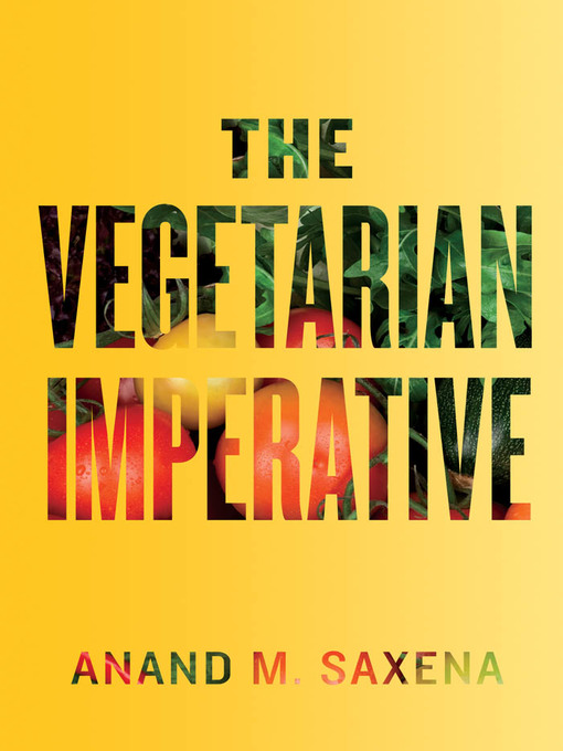 Title details for The Vegetarian Imperative by Anand M. Saxena - Available